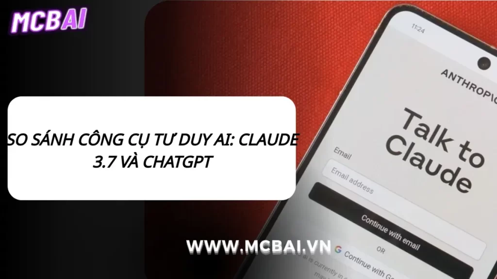 So sánh giữa Claude 3.7 và ChatGPT về khả năng tư duy AI.