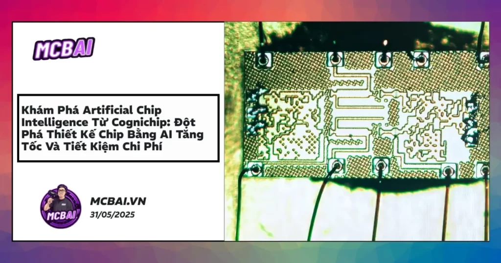Artificial Chip Intelligence Cognichip AI chip design model, tiết kiệm thời gian và chi phí, thiết kế chip thông minh