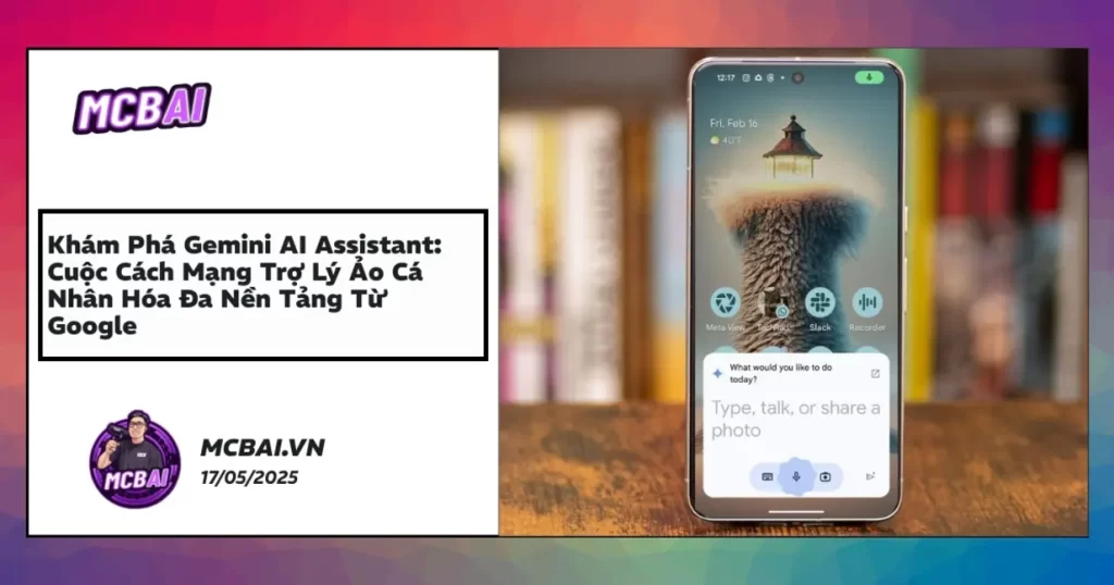 Gemini AI Assistant đa nền tảng cá nhân hóa, đồng bộ từ TV đến thiết bị đeo thông minh