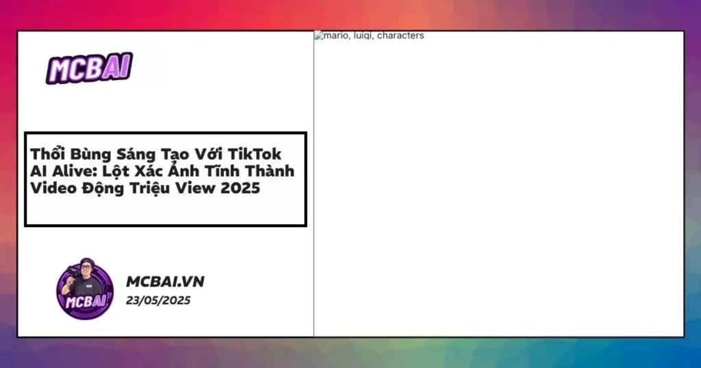 TikTok AI Alive chuyển đổi ảnh tĩnh thành video động triệu view bằng AI năm 2025