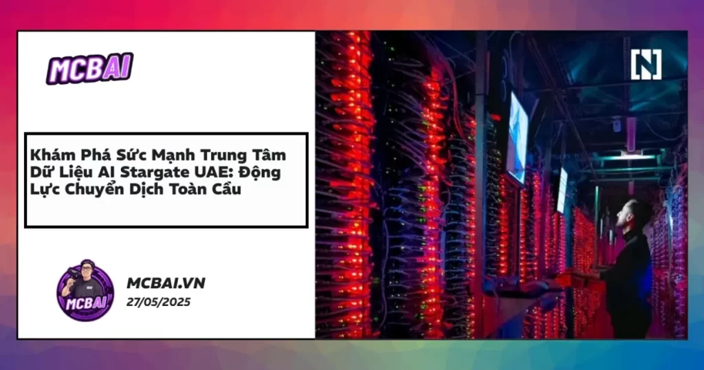 OpenAI UAE Data Center – Trung tâm dữ liệu AI xanh nổi bật tại Trung Đông
