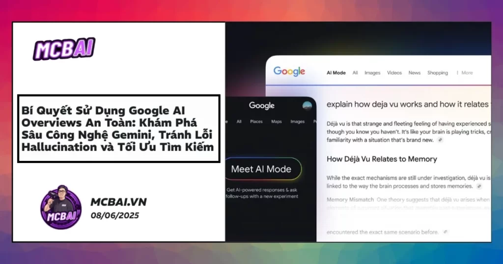 Quy trình xử lý Google AI Overviews Gemini giúp hạn chế Hallucination và nâng cao độ chính xác tìm kiếm