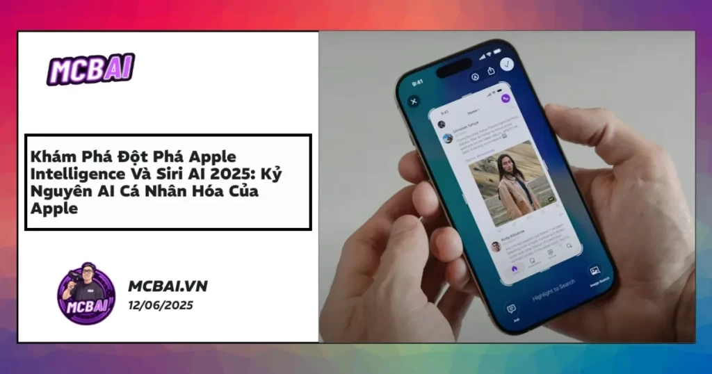 Apple Intelligence 2025 Siri AI và Battery Intelligence đổi mới bảo mật cá nhân hóa trải nghiệm người dùng.