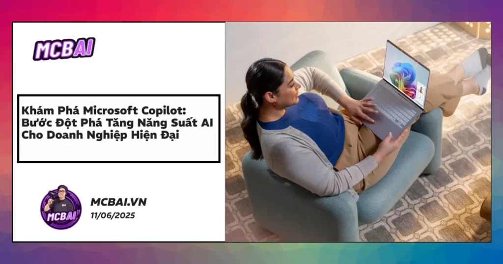 Microsoft Copilot tăng năng suất doanh nghiệp với AI và tự động hóa quy trình trên Microsoft 365