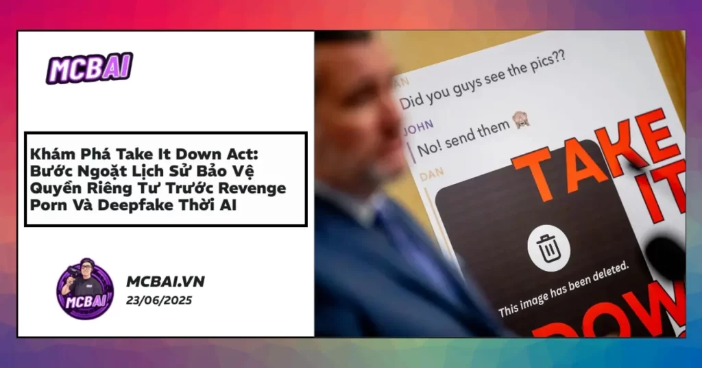 Take It Down Act, bảo vệ quyền riêng tư, chống revenge porn và deepfake thời đại AI